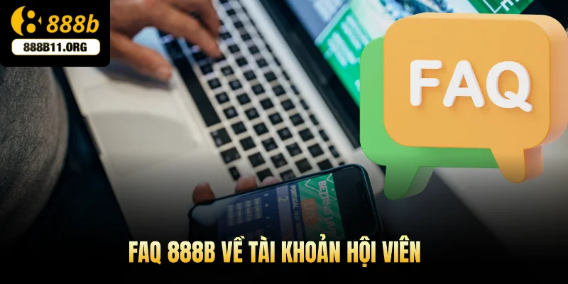FAQ 888b về tài khoản hội viên
