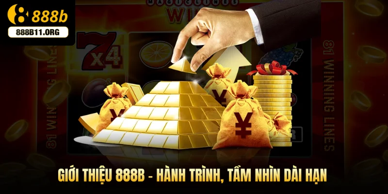 Giới thiệu 888b - Hành trình, tầm nhìn dài hạn