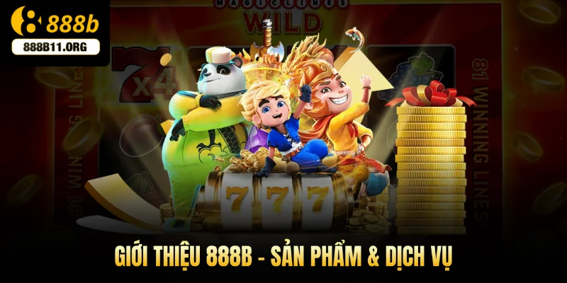 Giới thiệu 888b - Sản phẩm & Dịch vụ