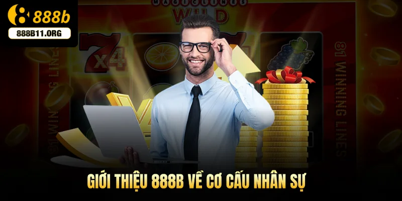 Giới thiệu 888b về cơ cấu nhân sự