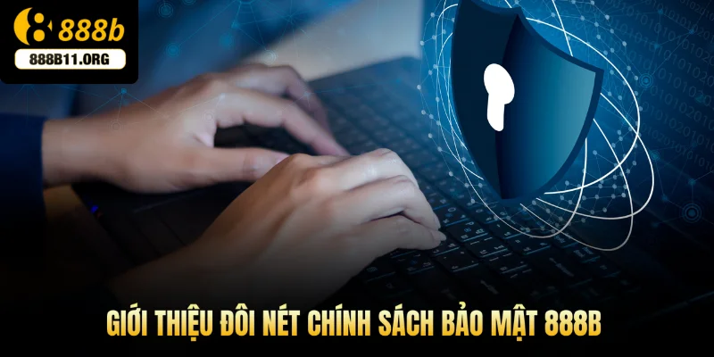 Giới thiệu đôi nét chính sách bảo mật 888b