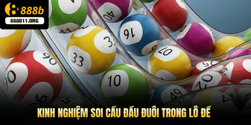 Kinh nghiệm soi cầu đầu đuôi trong lô đề