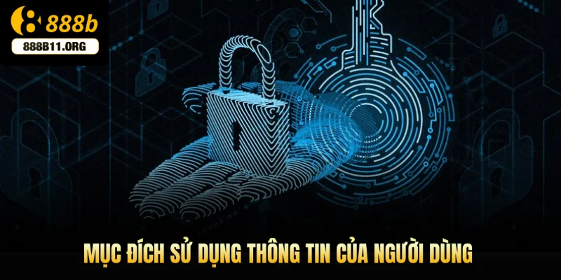 Mục đích sử dụng thông tin của người dùng theo chính sách quyền riêng tư