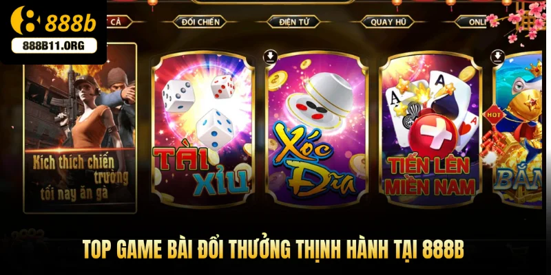 Top game bài đổi thưởng thịnh hành tại 888b