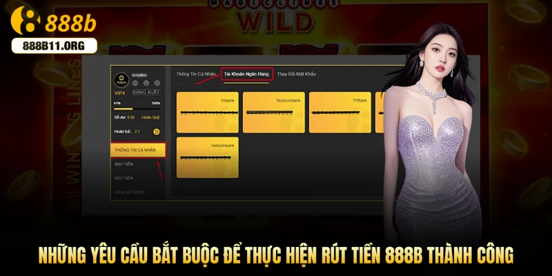 Những yêu cầu bắt buộc để thực hiện rút tiền 888b thành công